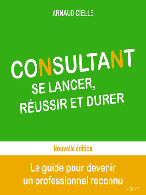 cover image of Consultant : se lancer, réussir et durer